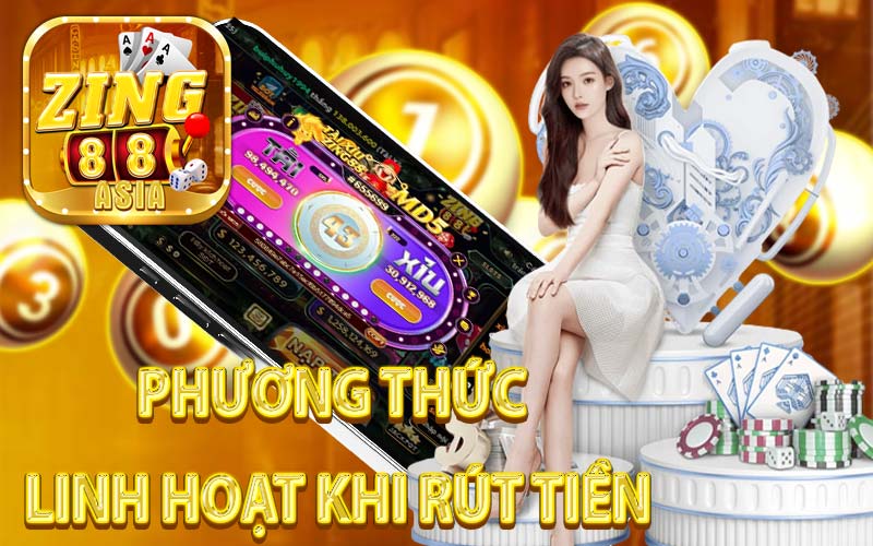 Phương Thức Linh Hoạt Khi Rút Tiền